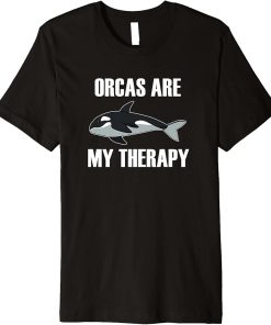 Orcas are my Therapy Funny Saying Ocean Premium T-Shirt