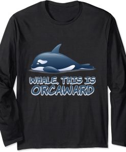 Funny Orca Whale This Is Orcaward Awkward Orca Lover Long Sleeve T-Shirt