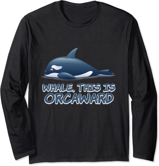 Funny Orca Whale This Is Orcaward Awkward Orca Lover Long Sleeve T-Shirt