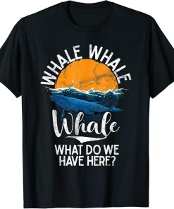 Whales Watch Dolphin Pottwhal Funny Saying Orca Whale T-Shirt