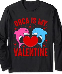 Orca Is My Valentine Heart Shape Orca Fish Valentine Long Sleeve T-Shirt