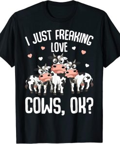 I just freaking love Cows Farmers Cow Lover Kids Women T-Shirt