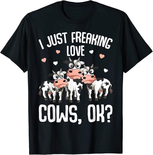 I just freaking love Cows Farmers Cow Lover Kids Women T-Shirt